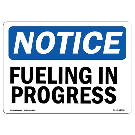 Signmission Safety Sign, OSHA Notice, 18" Height, Rigid Plastic, Fueling In Progress Sign, Landscape OS-NS-P-1824-L-12958